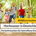 Foto mit laufenden Kindern und dem Text: "#DSEE-Servicehinweis: Hochwasser in Deutschland. Ferienfreizeiten für betroffene Kinder