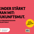 Grafik des Förderprogramms Zukunftsmut: Kinder stärkt am mit Zukunftsmut. Jetzt Antrag einreichen