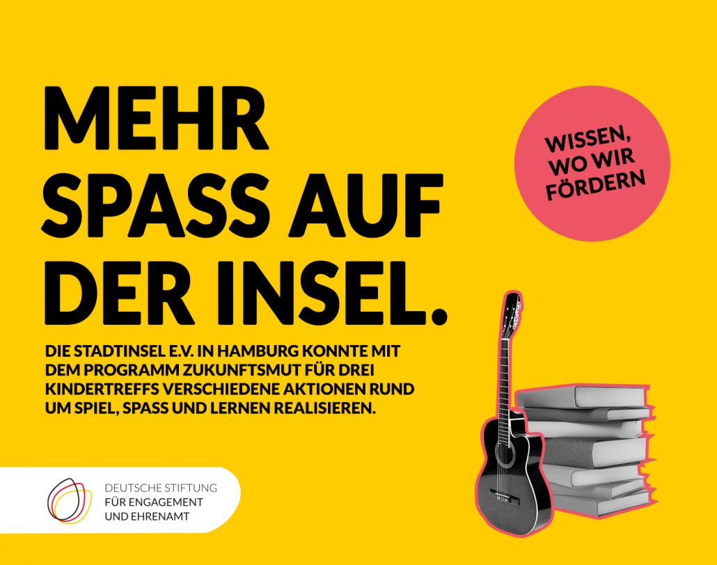 Grafik mit dem Text: Mehr Spaß auf der Insel. Die Stadtinsel e.V. in Hamburg konnte mit dem Programm Zukunftsmut für drei Kindertreffs verschiedene Aktionen rund um Spiel, Spaß und Lernen realisieren.