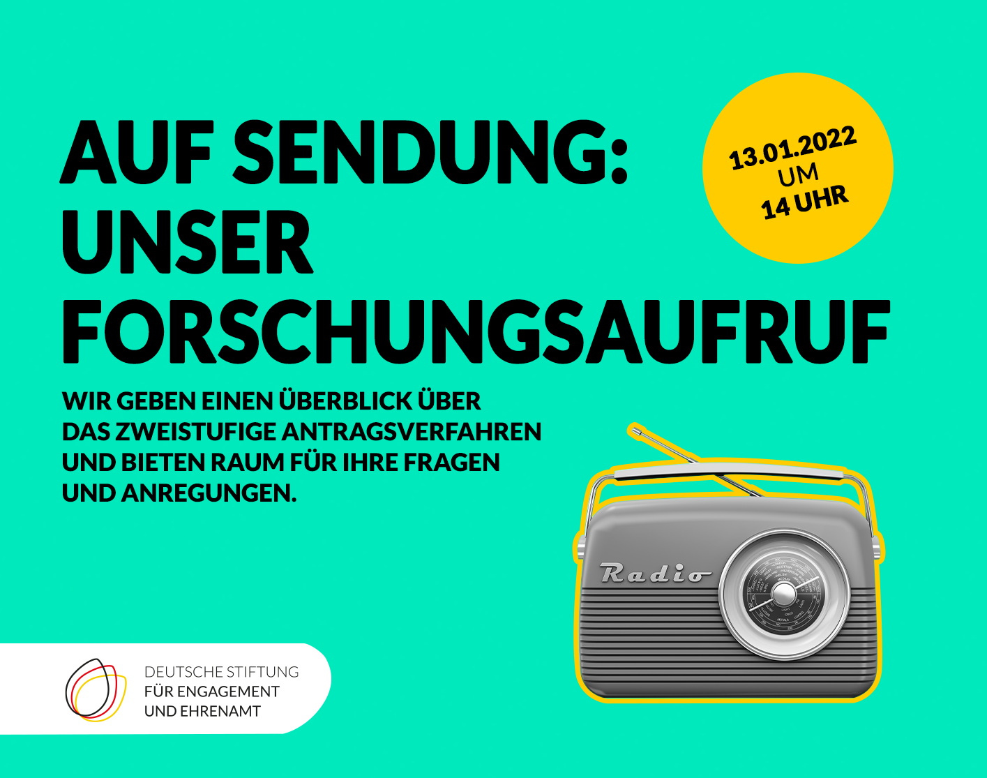 Grafik mit dem Text: Auf Sendung: Unser Forschungsaufruf. Wir geben einen Überblick über das zweistufige Antragsverfahren und bieten Raum für Ihre Fragen und Anregungen. 13.01.2022 um 14 Uhr.