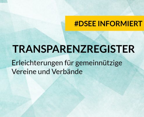 Grafik mit dem Text: #DSEEinformiert: Transparenzregister: Erleichterungen für gemeinnützige Vereine und Verbände