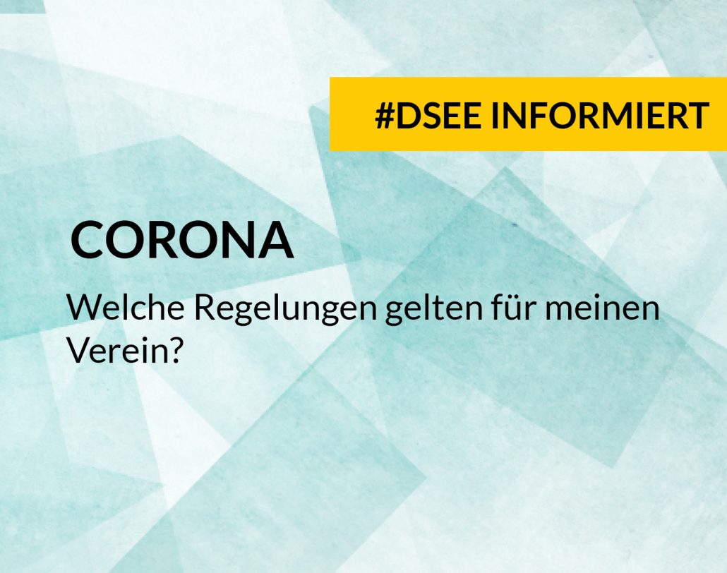 Grafik mit dem Text #DSEE informiert: Corona - welche Regelungen gelten für meinen Verein?