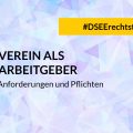 Grafik mit dem Text: #DSEErechtstipp: Verein als Arbeitgeber - Anforderungen und Pflichten