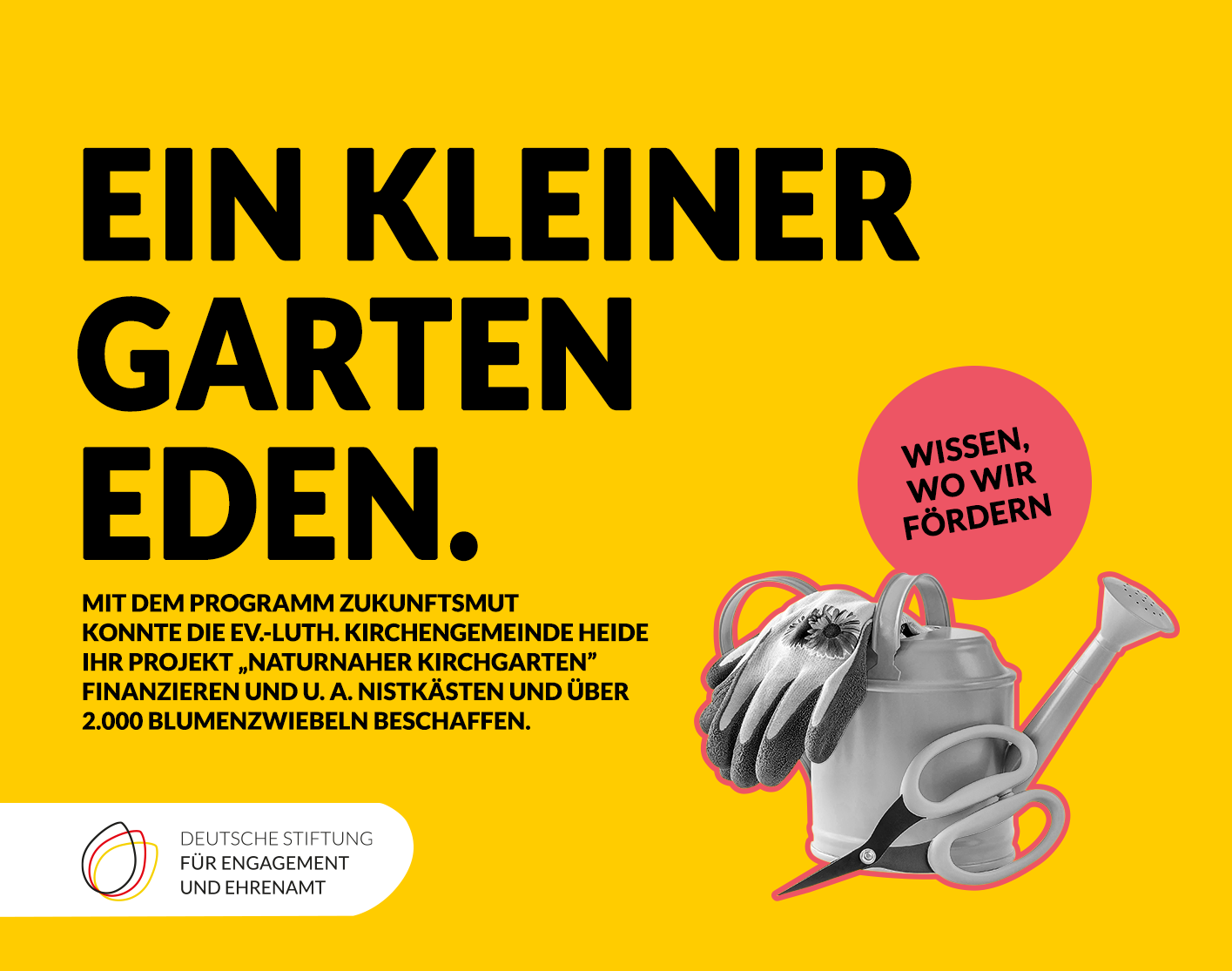 Grafik mit einer Gießkanne, Gartenschere und Handschuhen. Text: Ein kleiner Garten Eden. Mit dem Programm Zukunftsmut konnte die Ev.-Luth. Kirchengemeinde Heide ihr Projekt „Naturnaher Kirchgarten“ finanzieren und u.a. Nistkästen und über 2.000 Blumenzwiebeln beschaffen. Wissen, wo wir fördern