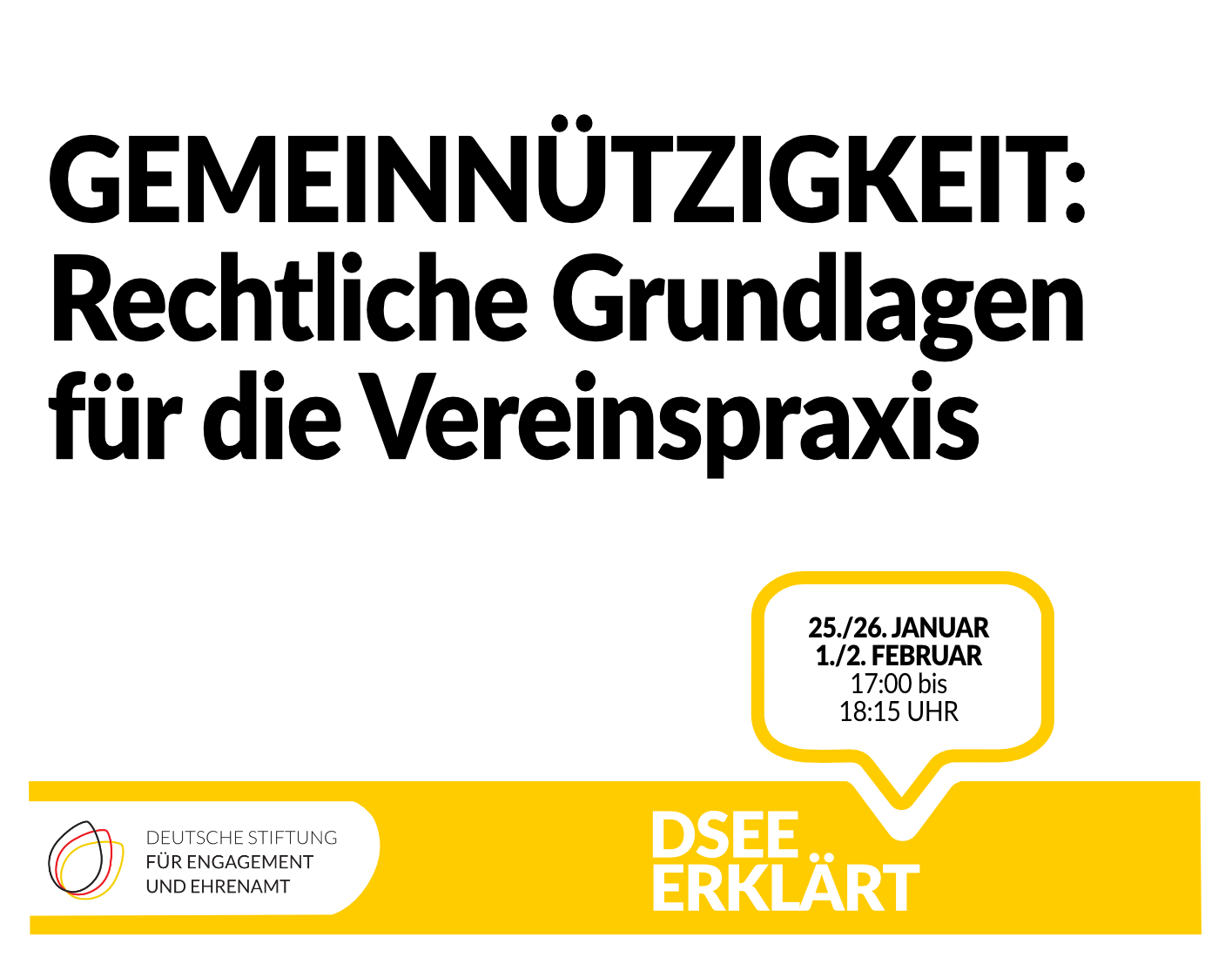 Grafik mit einer Sprechblase. Text: DSEE erklärt Gemeinnützigkeit. Rechtliche Grundlagen für die Vereinspraxis. 25./26. Januar 1./2. Februar 17:00 bis 18:15 Uhr