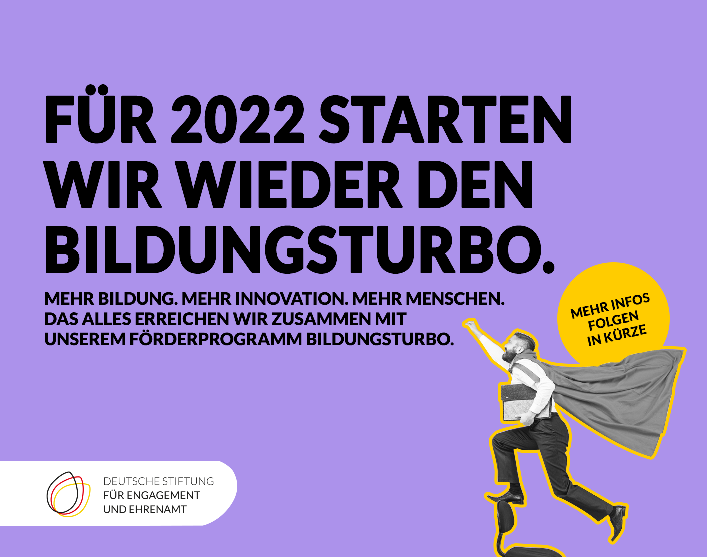 Grafik mit einem Symbolbild und dem Text: Für 2022 starten wir wieder den Bildungsturbo. Mehr Bildung. Mehr Innovation. Mehr Menschen. Das Alles erreichen wir zusammen mit unserem Förderprogramm Bildungsturbo. Mehr Infos folgen in Kürze.