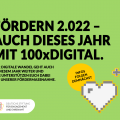 Grafik mit einem Herz und +1. Text: Fördern 2.022 – auch dieses Jahr mit 100xDigital. Der digitale Wandel geht auch in diesem jähr weiter und wir unterstützen Euch dabei mit unserer Fördermaßnahme.