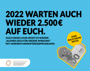 Grafik mit einem in Herzform gefalteten Geldschein. Text: 2022 warten auch wieder 2.500 € auf Euch. Auch dieses Jahr heißt es wieder "Kleines Geld für große Wirkung" mit unserem Mikroförderprogramm. Hier bald mehr Infos.