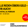 Grafik mit dem Text: Alle reden übers Geld – Wir auch! Samstag, 26. Februar, 10:00 - 14:30 Uhr. Jetzt anmelden. DSEE Digitalkonferenz