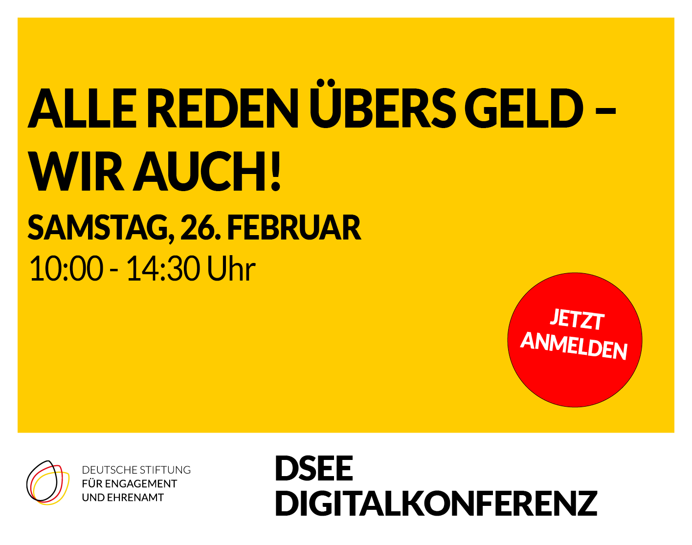 Grafik mit dem Text: Alle reden übers Geld – Wir auch! Samstag, 26. Februar, 10:00 - 14:30 Uhr. Jetzt anmelden. DSEE Digitalkonferenz