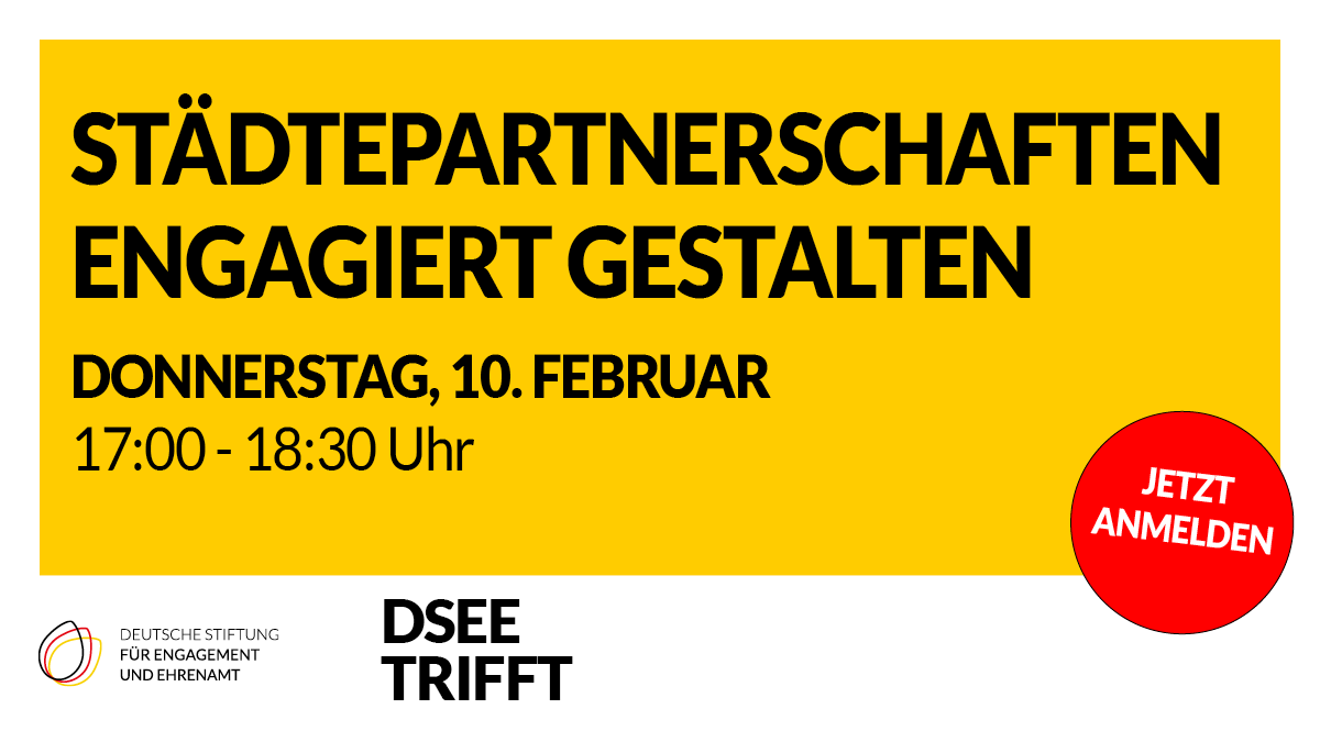 Grafik mit dem Text: Städtepartnerschaften engagiert gestalten. Donnerstag, 10. Februar, 17:00 – 18:30 Uhr. DSEE trifft JETZT ANMELDEN