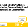 Grafik mit einer Sprechblase. Text: DSEE erklärt Digitale Begegnungen: Methoden, Tools und Möglichkeiten in der digitalen Vereinsarbeit 22./23. Februar 1./2. März 17:00 bis 18:15 Uhr