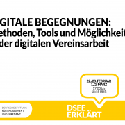 Grafik mit einer Sprechblase. Text: DSEE erklärt Digitale Begegnungen: Methoden, Tools und Möglichkeiten in der digitalen Vereinsarbeit 22./23. Februar 1./2. März 17:00 bis 18:15 Uhr