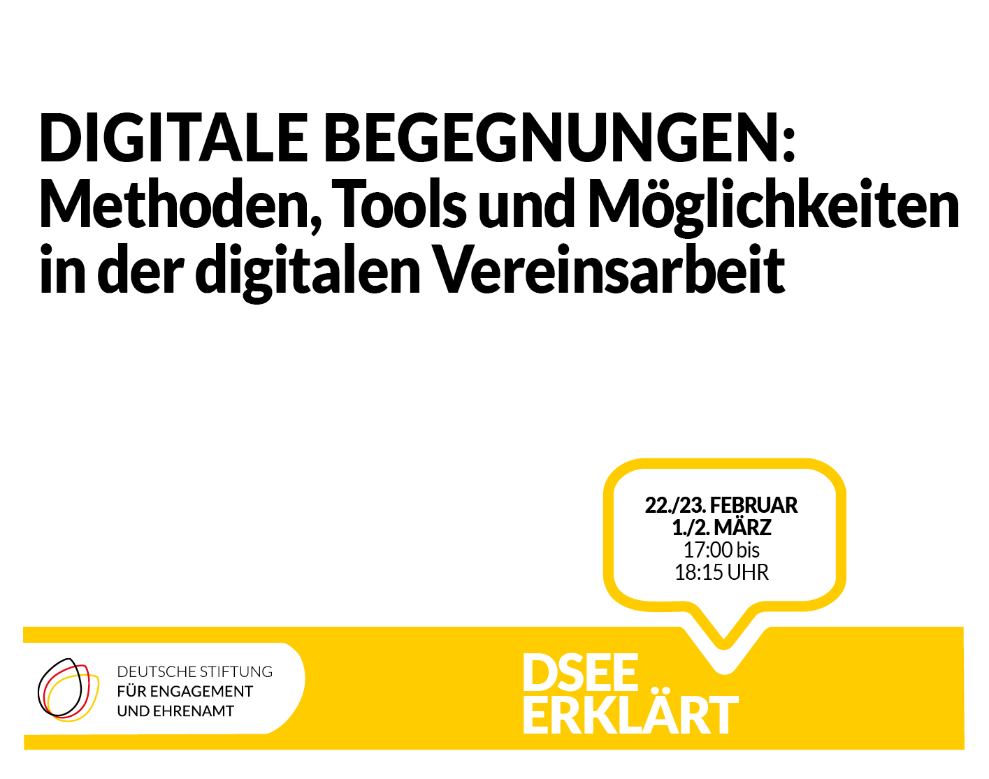 Grafik mit einer Sprechblase. Text: DSEE erklärt Digitale Begegnungen: Methoden, Tools und Möglichkeiten in der digitalen Vereinsarbeit 22./23. Februar 1./2. März 17:00 bis 18:15 Uhr