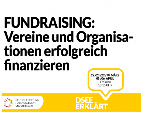 Grafik mit einer Sprechblase. Text: DSEE erklärt Fundraising: Vereine und Organisationen erfolgreich finanzieren. 22./23./29./30. März 05./06. April 17:00 bis 18:15 Uhr