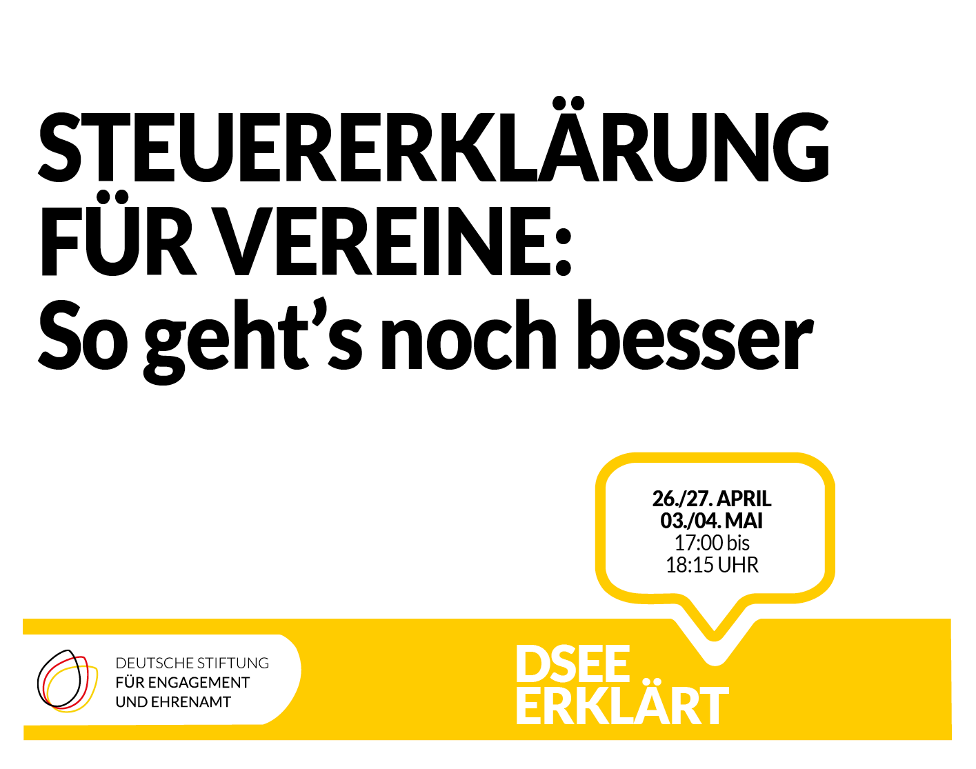 Grafik mit einer Sprechblase. Text: DSEE erklärt Steuererklärung für Vereine: So geht’s noch besser. 26./27. April 03./04. Mai 17:00 bis 18:15 Uhr