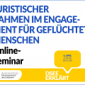 Grafik mit dem Logo der DSEE und einer Sprechblase Text: DSEE erklärt Juristische Rahmenbedingungen im Engagement für geflüchtete Menschen. Online-Seminar 4. April 17:00 bis 18:15 UHR
