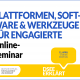 Grafik mit dem Text: Plattformen, Software & Werkzeuge für Engagierte. Online-Seminar am 11. April 2022 17:00 bis 18:15