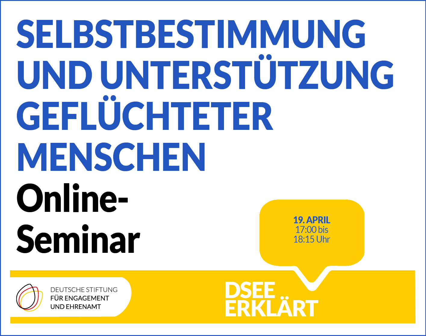 Grafik mit dem Text: Selbstbestimmung und Unterstützung geflüchteter Menschen. Online-Seminar am 19. April 2022 17:00 bis 18:15