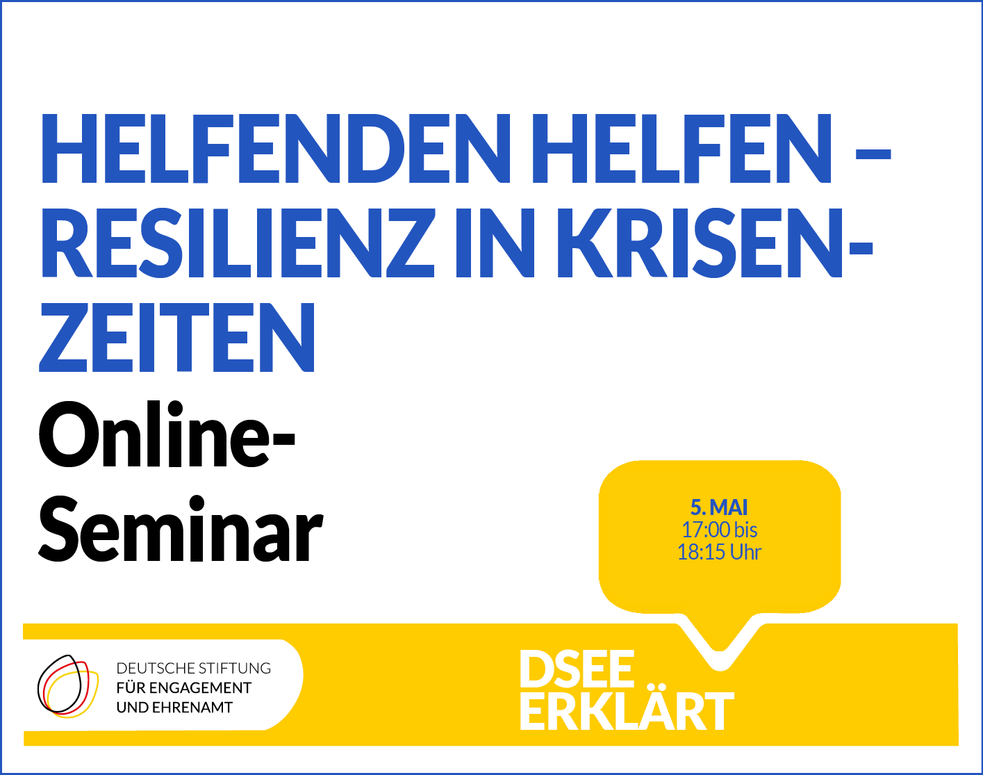 Grafik mit dem Text: Helfenden helfen – Resilienz in Krisenzeiten. Online-Seminar am 5. Mai 2022 von 17:00 bis 18:15 Uhr.