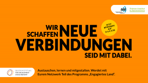 Wir schaffen neue Verbindungen. Seid mit dabei. Werdet mit eurem Netzwerk Teil des Programms "Engagiertes Land"