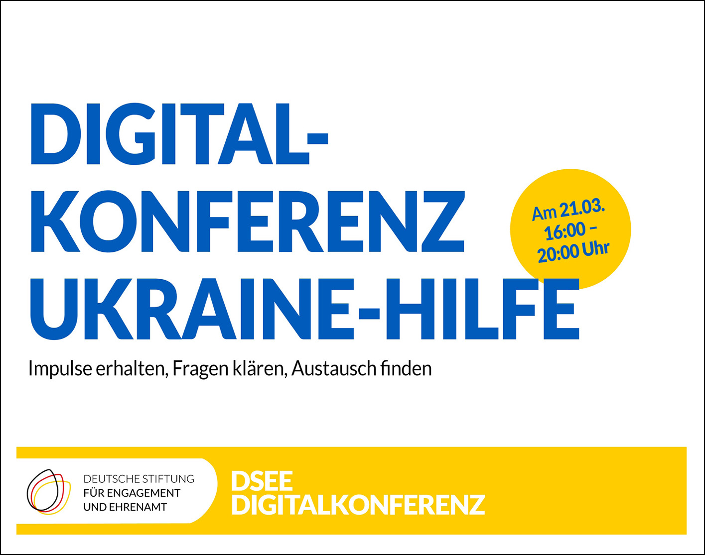 Grafik mit dem Text: Digital-Konferenz Ukraine-Hilfe. Impulse erhalten, Fragen klären, Austausch finden. Am 21.03. 16:00 – 20:00 Uhr