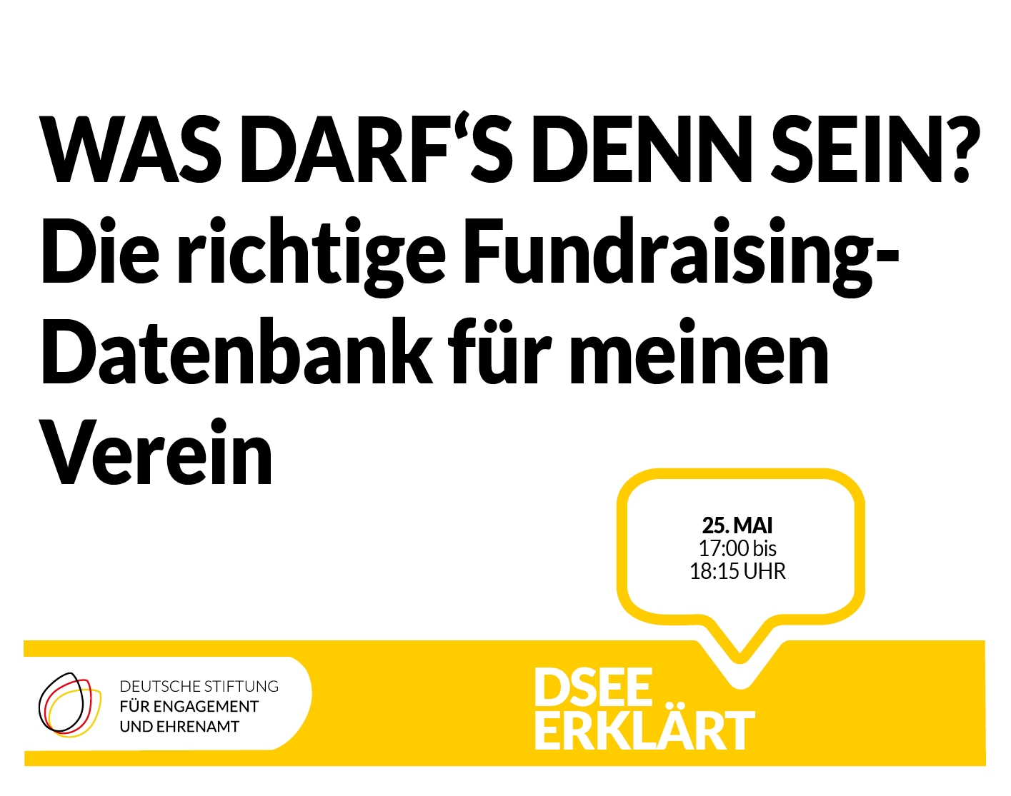 Grafik mit einer Sprechblase und dem Logo der DSEE. Text: Was darf's deinn Sein? Die richtige Fundraising-Datenbank für meinen Verein. 25. Mai, 17:00 bis 18:15 Uhr