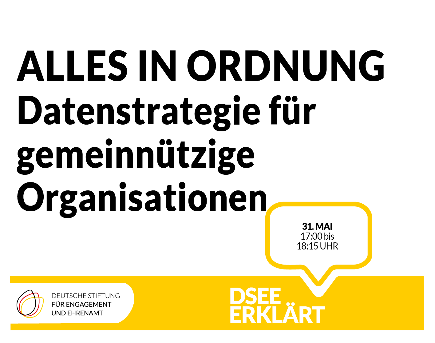 Grafik mit einer Sprechblase und dem Logo der DSEE. Text: Alles in Ordnung. Datenstratiegie für gemeinnützige Organisationen. 31. Mai, 17:00 bis 18:15 Uhr