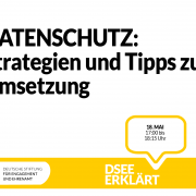Grafik mit dem Logo der DSEE und einer Sprechblase. Text: DSEEerklärt Datenschutz: Strategien und Tipps zur Umsetzung. 18. Mai, 17:00 bis 18:15 Uhr