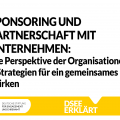 Grafik mit dem Logo der DSEE und dem Text: Sponsoring und Partnerschaft mit Unternehmen: Die Perspektive der Organisationen – Strategien für ein gemeinsames Wirken