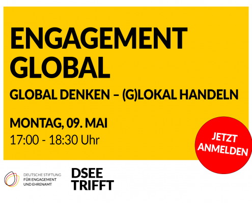 Grafik mit dem Logo der DSEE. Text: DSEEtrifft Engagement global. Global denken – (g)lokal handeln. Montag, 09. Mai, 17:00 – 18:30 Uhr.: Jetzt anmelden