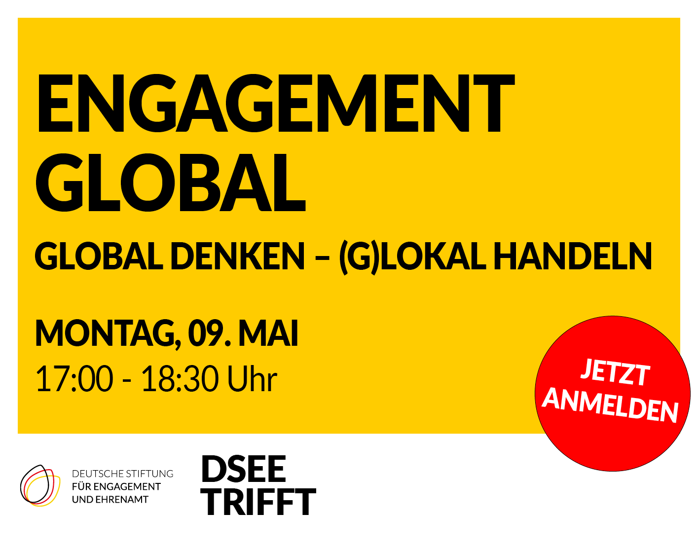 Grafik mit dem Logo der DSEE. Text: DSEEtrifft Engagement global. Global denken – (g)lokal handeln. Montag, 09. Mai, 17:00 – 18:30 Uhr.: Jetzt anmelden