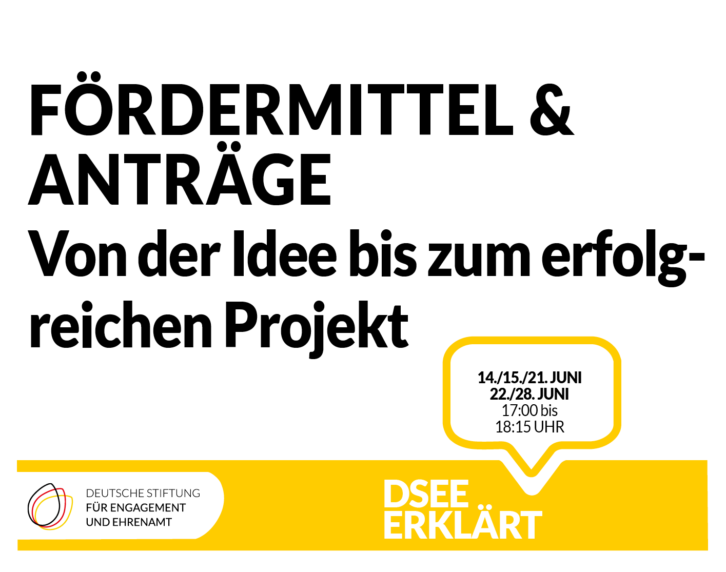 Grafik mit dem Logo der DSEE und einer Sprechblase Text: DSEE erklärt Fördermittel & Anträge – Von der Idee bis zum erfolgreichen Projekt, 14., 15., 21., 22., 28. Juni, 17:00 bis 18:15 UHR