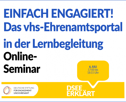 Grafik mit einer Sprechblase und dem Text: DSEE erklärt Einfach Engagiert! Das vhs-Ehrenamtsportal in der Lernbegleitung. Online-Seminar, 06. Juli, 17:00 bis 18:15 Uhr