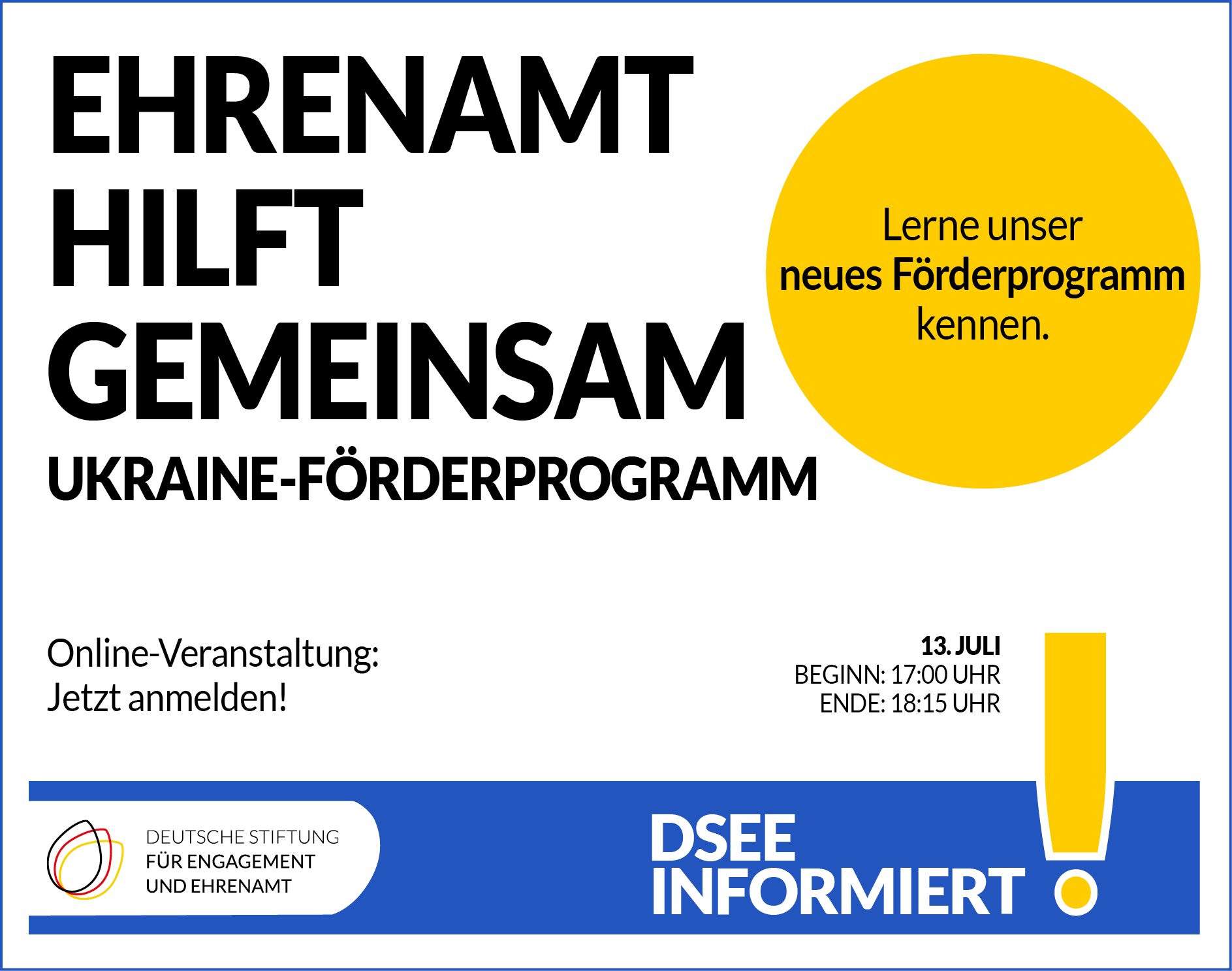 Grafik mit dem Text: Ehrenamt hilft gemeinsam. Ukraine-Förderprogramm. 13. Juli 2022. 17 bis 18:15 Uhr