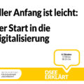 Grafik mit dem Text: Aller Anfang ist leicht: Der Start in die Digitalisierung. DSEEerklärt am 4. Oktober von 17:00 - 18:15 Uhr