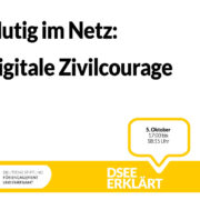 Grafik mit dem Text: Mutig im Netz: Digitale Zivilcourage. DSEEerklärt am 5. Oktober von 17:00 - 18:15 Uhr
