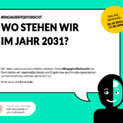 Grafik mit dem Text: #EngagiertGeforrscht: Wo stehen wir im Jahr 2031? 24.10.2022 ab 17 Uhr.