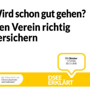Grafik mit dem Logo der DSEE und einer Sprechblase. Text: Wird schon gut gehen – den Verein richtig versichern 19.10.2022, 17:00-18:15 Uhr