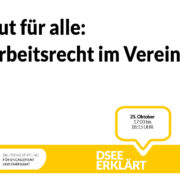 Grafik mit dem Logo der DSEE und einer Sprechblase. Text: Gut für alle – Arbeitsrecht im Verein 25.10.2022, 17:00-18:15 Uhr