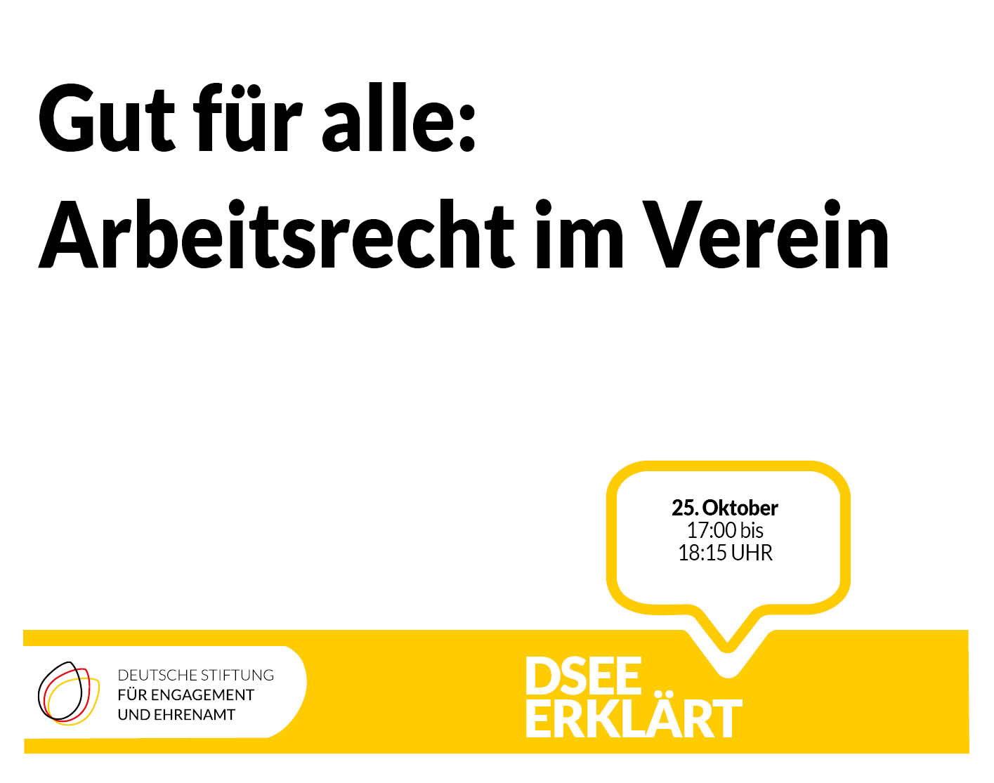 Grafik mit dem Logo der DSEE und einer Sprechblase. Text: Gut für alle – Arbeitsrecht im Verein 25.10.2022, 17:00-18:15 Uhr