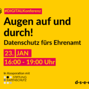 #DigitalKonferenz: Augen auf und durch! Datenschutz fürs Ehrenamt. 23. Januar. In Kooperation mit Stiftung Datenschutz