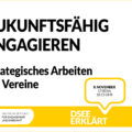 Zukunftsfähig Engagieren – strategisches Arbeiten für Vereine jeder Größe