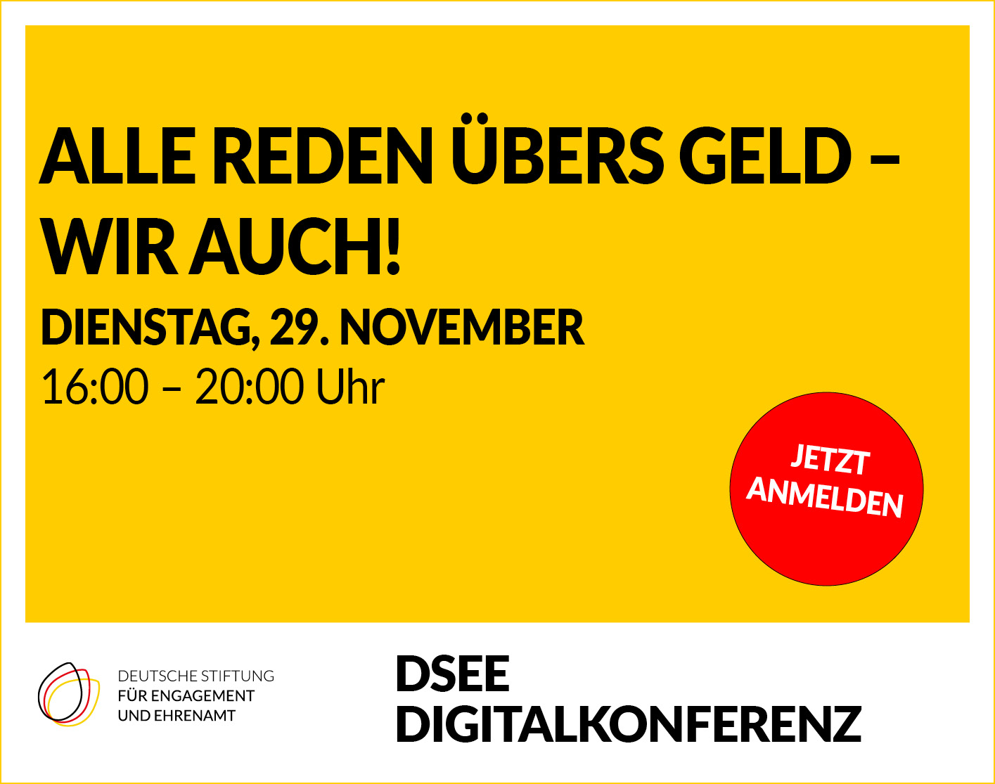 Alle reden übers Geld – wir auch! Dienstag, 29. November 16:00 bis 20:00 Uhr, Jetzt anmelden! DSEE Digitalkonferenz