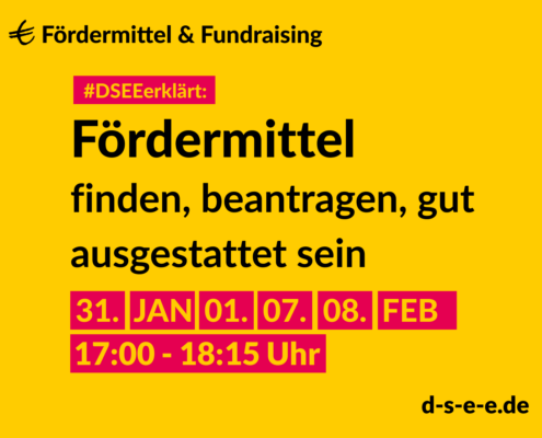 Fördermittel & Fundraising #DSEEerklärt: Fördermittel - finden, beantragen, gut ausgestattet sein. 31. Jan., 01., 07., 08. Feb. 17:00-18:15 Uhr