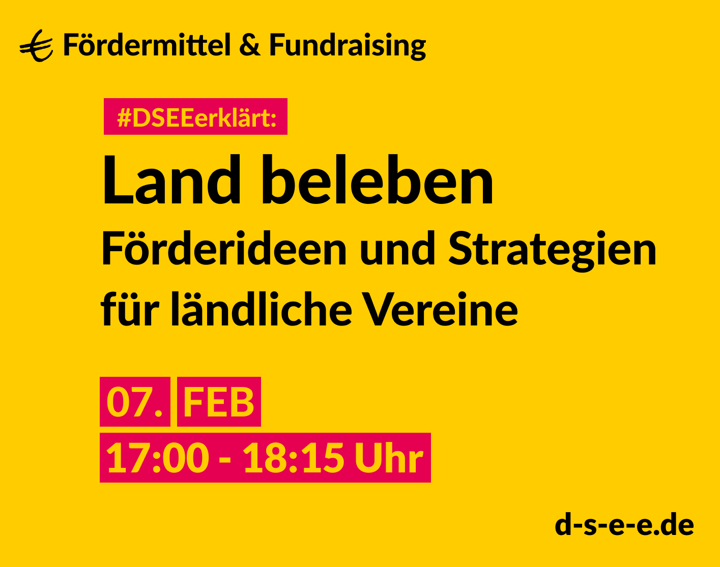 Fördermittel & Fundraising #DSEEerklärt: Land beleben. Förderideen und Strategien für ländliche Vereine. 07. Feb. 17:00-18:15 Uhr