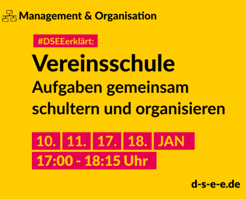 Management & Organisation. #DSEEerklärt: Vereinsschule. Aufgaben gemeinsam schultern und organisieren. 10., 11., 17., 18. Januar. 17:00-18:15 Uhr