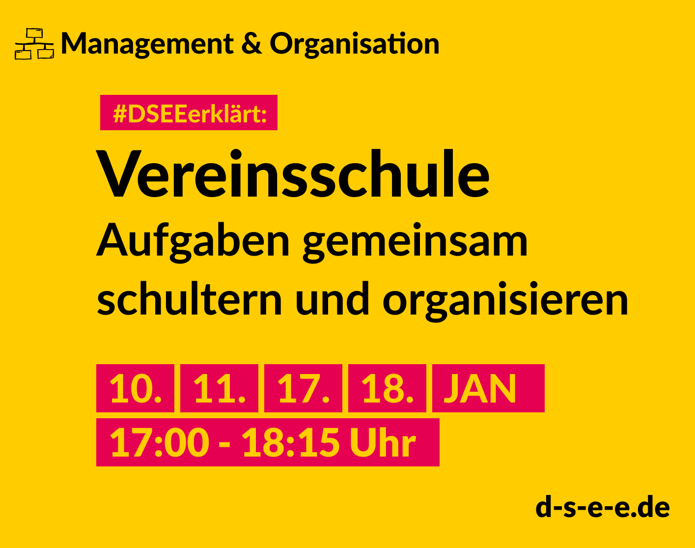 Management & Organisation. #DSEEerklärt: Vereinsschule. Aufgaben gemeinsam schultern und organisieren. 10., 11., 17., 18. Januar. 17:00-18:15 Uhr