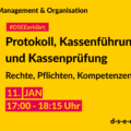 Management & Organisation. #DSEEerklärt: Protokoll, Kassenführung und Kassenprüfung. Rechte, Pflichten, Kompetenzen. 11. Januar. 17:00-18:15 Uhr