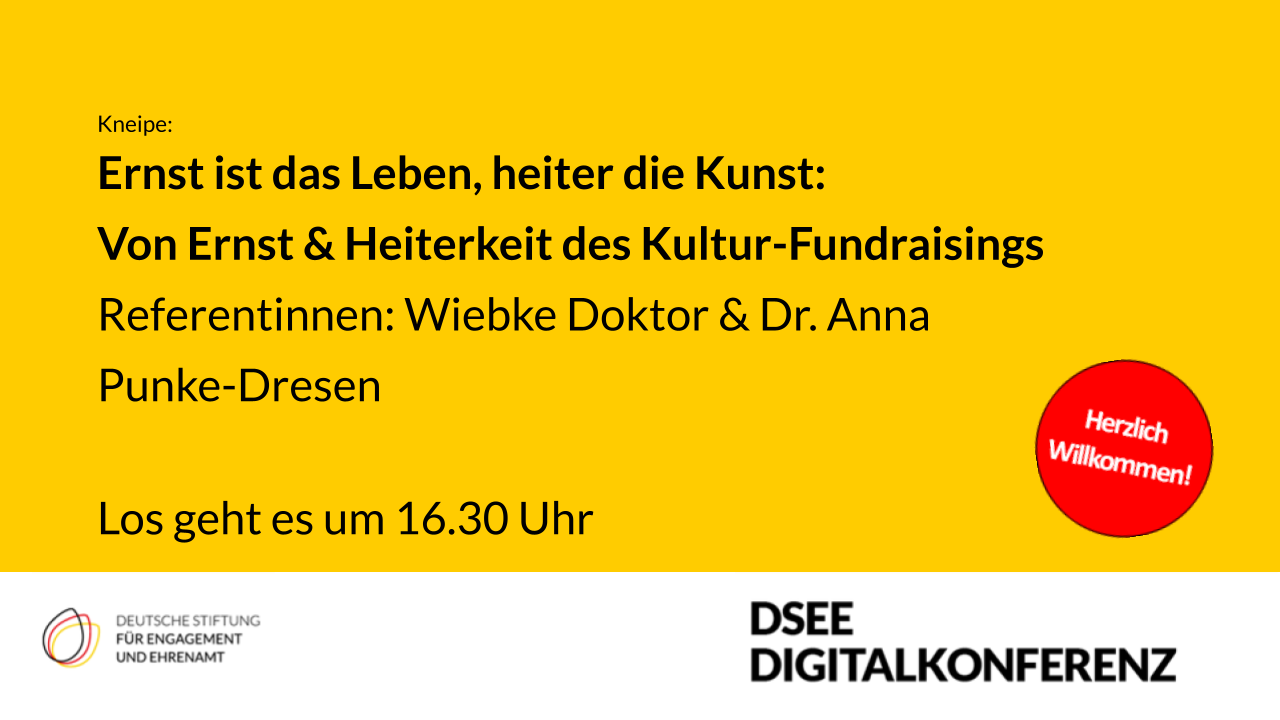 GRafik mit dem Text: Ernst ist das Leben, heiter die Kunst: Von Ernst & Heiterkeit des Kultur-Fundraisings. Referentinnen: Wiebke Doktor & Dr. Anna Punke-Dresen